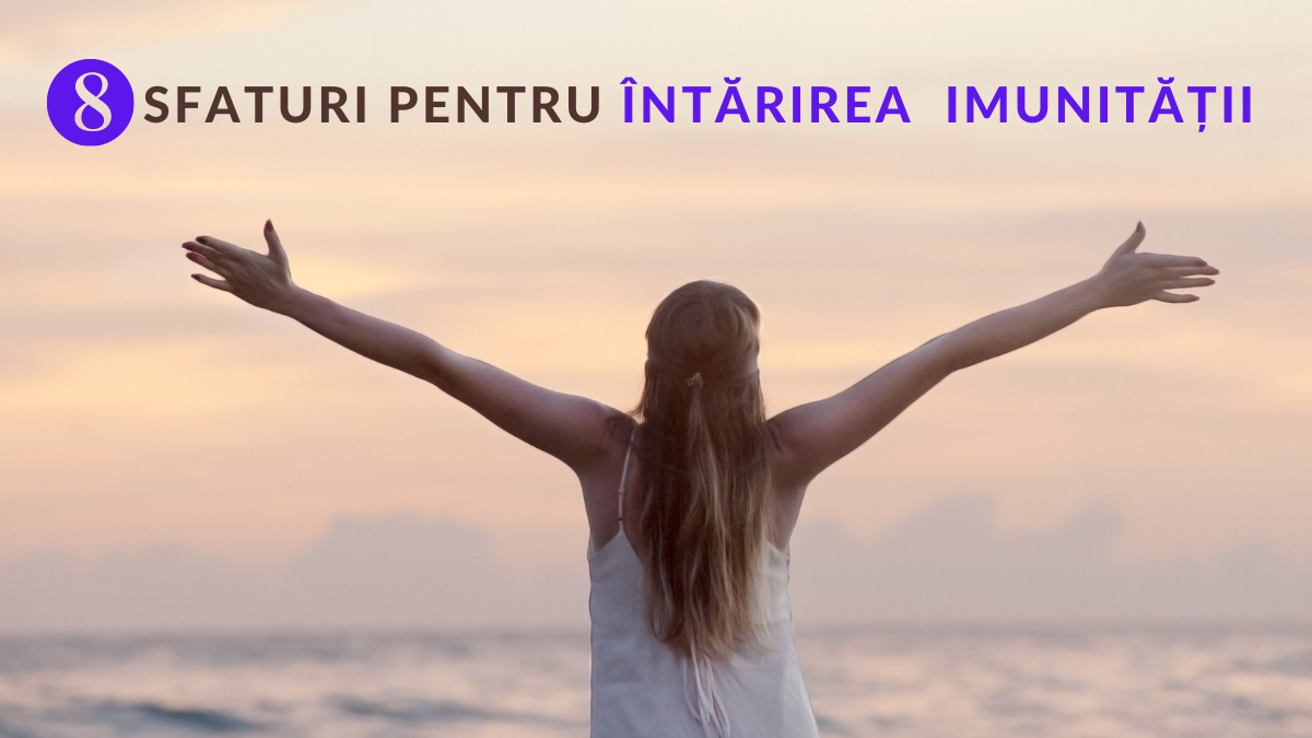 <strong>8 sfaturi pentru întărirea imunității</strong>