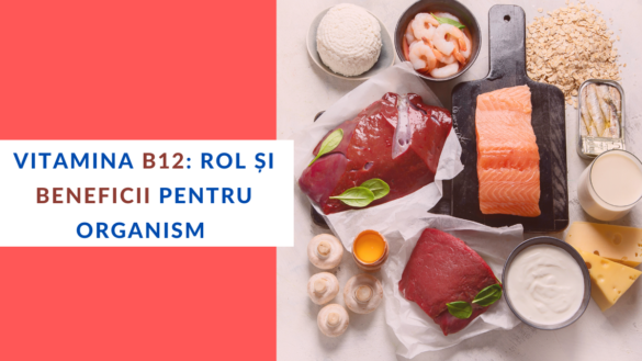 Vitamina B12 rol și beneficii