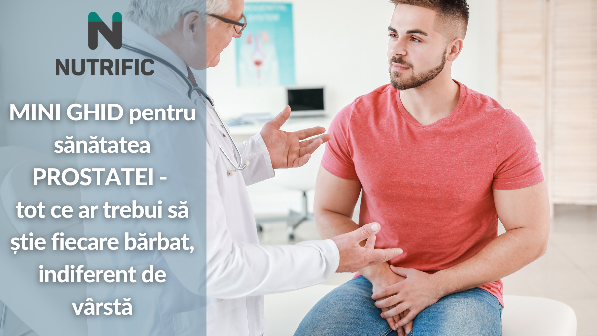 MINI GHID pentru sănătatea PROSTATEI – tot ce ar trebui să știe fiecare bărbat, indiferent de vârstă